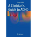 A Clinician's Guide to ADHD