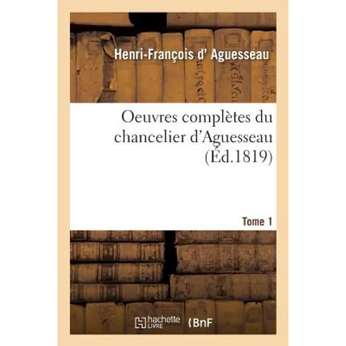 Oeuvres Complètes Du Chancelier Tome 1
