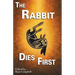 The Rabbit Dies First