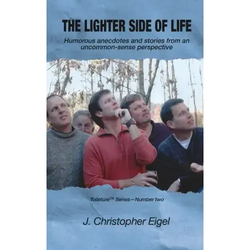 The Lighter Side of Life: Humorous anecdotes and stories from an uncommon-sense perspective