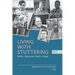 Living with Stuttering: Stories, Basics, Resources, and Hope