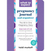 What to Expect Pregnancy Journal and Organizer: The All-In-One Pregnancy Diary