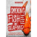 Smoking Fish and Seafood: Complete Smoker Cookbook for Real Barbecue, Ultimate How-To Guide for Smoked Fish and Seafood