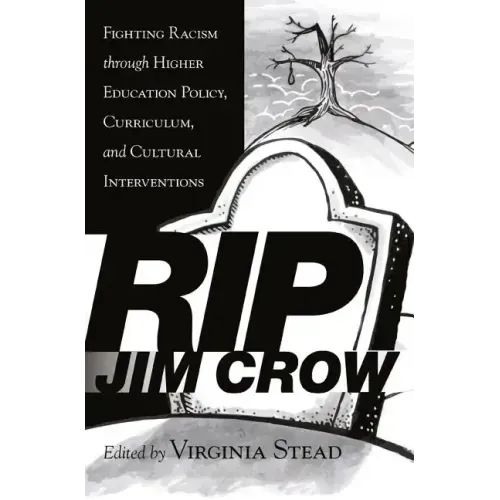 RIP Jim Crow: Fighting Racism through Higher Education Policy, Curriculum, and Cultural Interventions