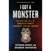 I Got a Monster: The Rise and Fall of America's Most Corrupt Police Squad