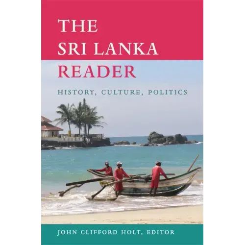 The Sri Lanka Reader: History, Culture, Politics