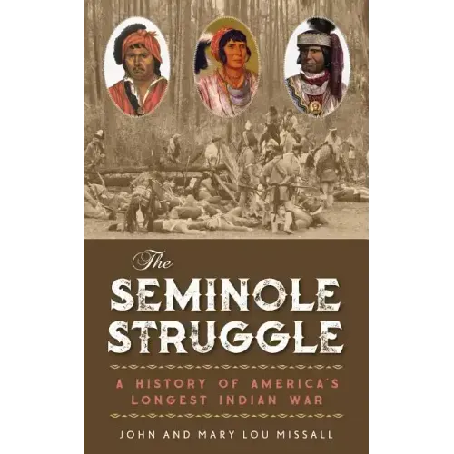 The Seminole Struggle: A History of America's Longest Indian War