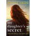 My Daughter's Secret: An absolutely heartbreaking page-turner with a jaw-dropping twist