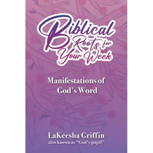 Biblical Roots for Your Week: Manifestations of God's Word