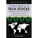 Trading Options on Tech Stocks - Selling Puts & Calls: Real Examples to Generate Consistent Option Income and more