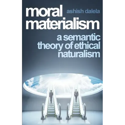 Moral Materialism: A Semantic Theory of Ethical Naturalism