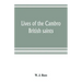 Lives of the Cambro British saints, of the fifth and immediate succeeding centuries, from ancient Welsh & Latin mss. in the British Museum and elsewhe