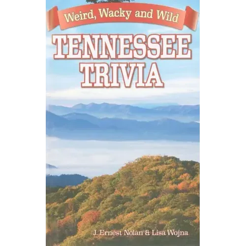 Tennessee Trivia: Weird, Wacky and Wild