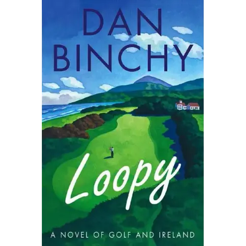 Loopy: A Novel of Golf and Ireland