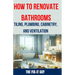 How to Renovate Bathrooms - Tiling, Plumbing, Cabinetry, and Ventilation: Expert Tips, Techniques, and Strategies for Tiling, Plumbing, Cabinetry Inst