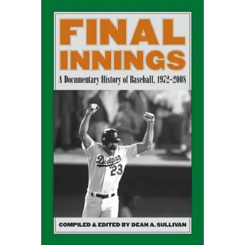Final Innings: A Documentary History of Baseball, 1972-2008