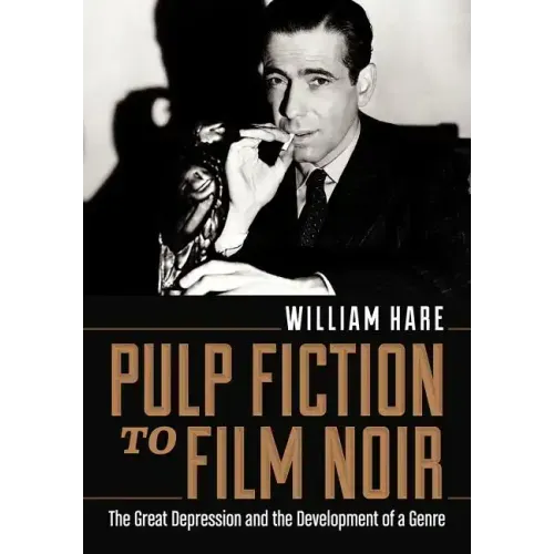 Pulp Fiction to Film Noir: The Great Depression and the Development of a Genre