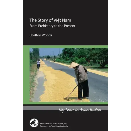 The Story of Viet Nam: From Prehistory to the Present