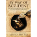 By Way of Accident: The true stories behind the discovery of Egypt's greatest monuments