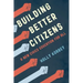Building Better Citizens: A New Civics Education for All