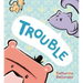 Trouble
