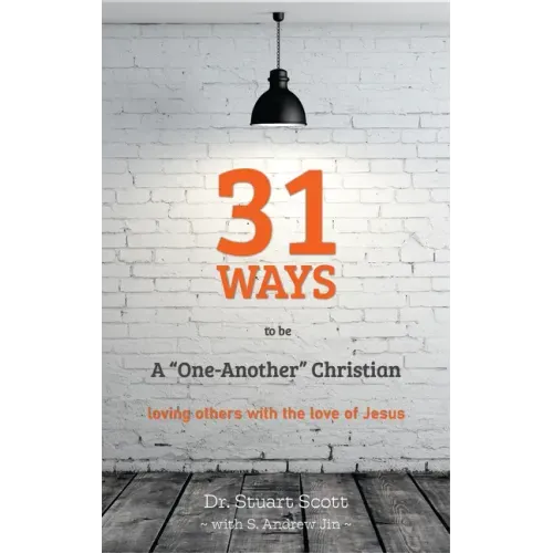 31 Ways to Be a "one-Another" Christian: Loving Others with the Love of Jesus