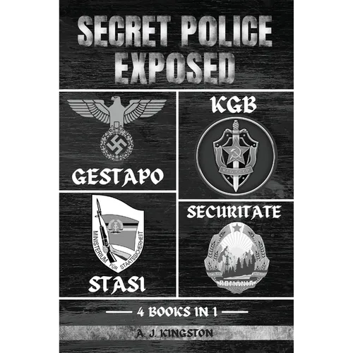 Secret Police Exposed: Gestapo, KGB, Stasi & Securitate