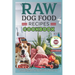 Raw Dog Food Recipes Cookbook: Easy-to-Make Meals for Optimal Canine Health, Including Nutritious Diets, Wholesome Ingredients, and Simple Feeding Pl
