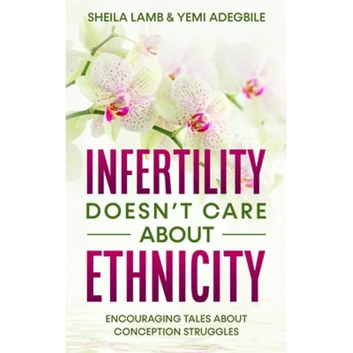 Infertility Doesn't Care About Ethnicity: Encouraging Tales About Conception Struggles