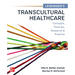 Leininger's Transcultural Healthcare: Concepts, Theories, Research & Practices