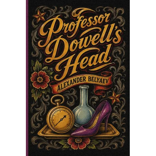 Professor Dowell's Head: Famous Russian Science Fiction
