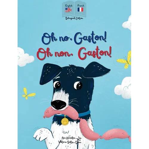 Oh No Gaston! Oh Non Gaston!: A French - English bilingual book for children