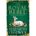 The Royal Rebel: From the Much-Loved Author of Historical Fiction Comes a Brand New Tale of Royalty, Rivalry and Resilience for 2024