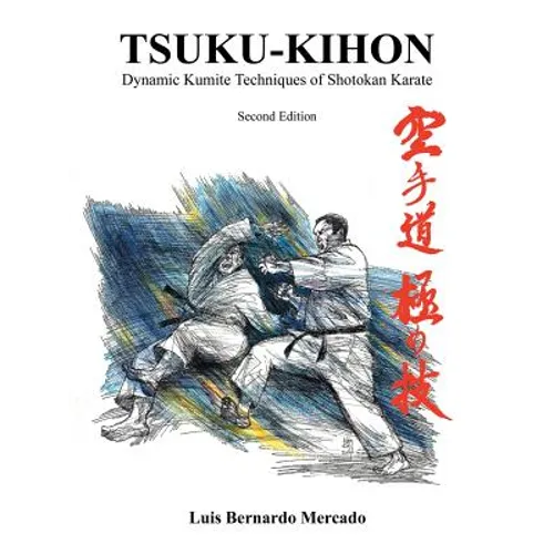 Tsuku-Kihon: Dynamic Kumite Techniques of Shotokan Karate