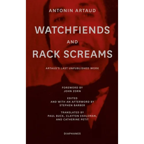 Watchfiends and Rack Screams: Artaud's Last Unpublished Work