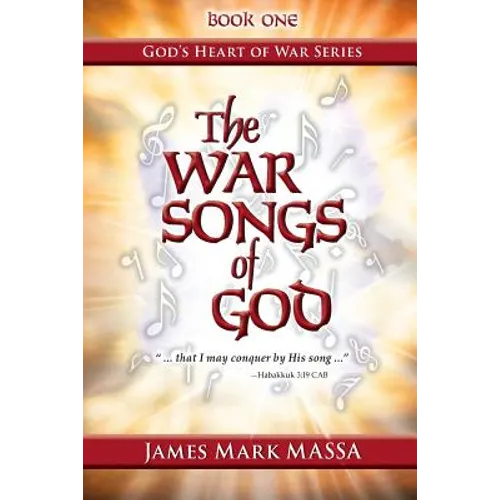 The War Songs of God: ... that I may conquer by His song ...