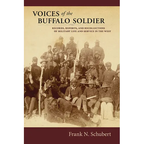 Voices of the Buffalo Soldier: Records, Reports, and Recollections of Military Life and Service in the West - Paperback