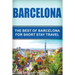 Barcelona: The Best Of Barcelona For Short Stay Travel