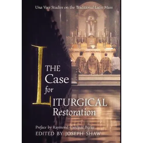 The Case for Liturgical Restoration: Una Voce Studies on the Traditional Latin Mass