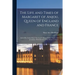 The Life and Times of Margaret of Anjou, Queen of England and France [microform]; and of Her Father René "the Good", King of Sicily, Naples, and Jerus