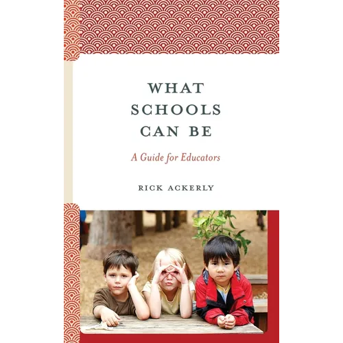 What Schools Can Be: A Guide for Educators