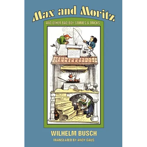 Max and Moritz and Other Bad Boy Tales