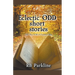 Eclectic Odd Short Stories