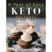 A Year of Easy Keto Desserts: 52 Seasonal Fat Burning, Low-Carb & Paleo Desserts & Fat Bombs with less than 5 gram of carbs