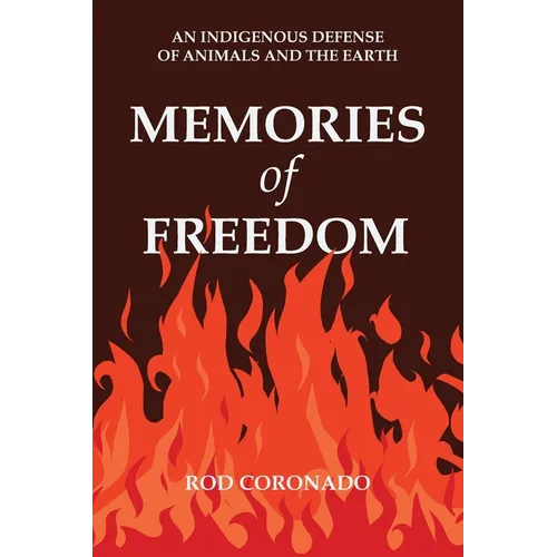 Memories of Freedom: An Indigenous Defense of Animals and the Earth