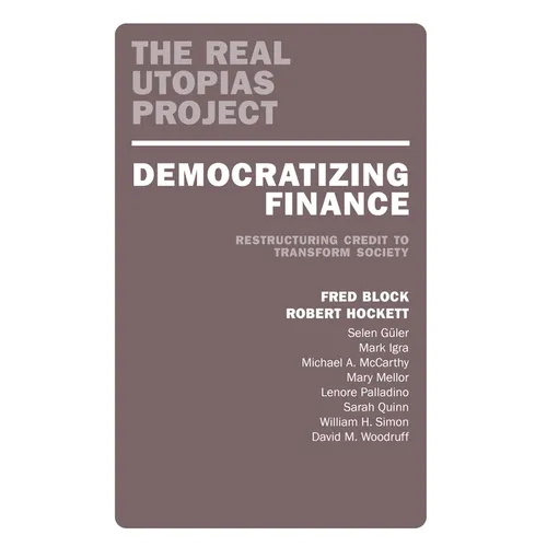 Democratizing Finance: Restructuring Credit to Transform Society