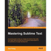 Mastering Sublime Text