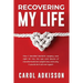 Recovering My Life: How I decided bariatric surgery was right for me, the ups and downs through transformational weight loss, and why I wo