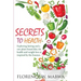 SECRETS To HEALTH: Exploring Fasting and a Raw Plant-Based Diet, for Health and Weight Loss as Inspired by the Essenes.