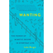 Wanting: The Power of Mimetic Desire in Everyday Life
